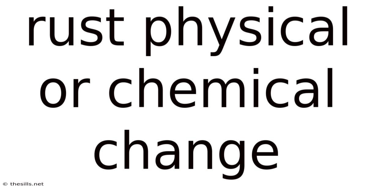 Rust Physical Or Chemical Change