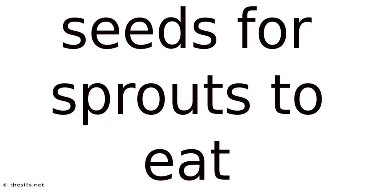 Seeds For Sprouts To Eat