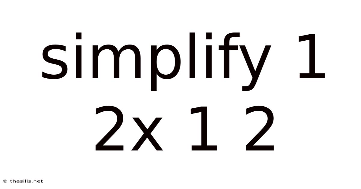 Simplify 1 2x 1 2