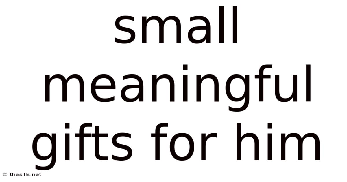 Small Meaningful Gifts For Him