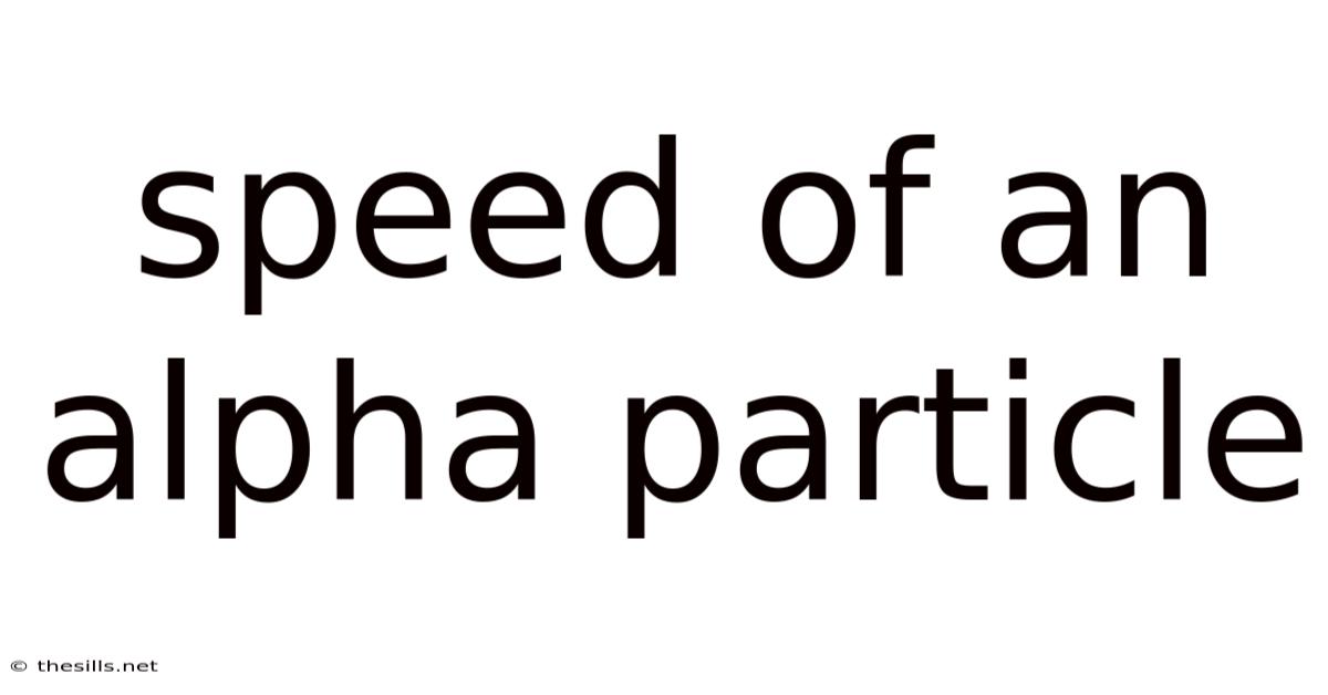 Speed Of An Alpha Particle