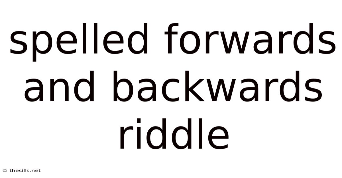 Spelled Forwards And Backwards Riddle