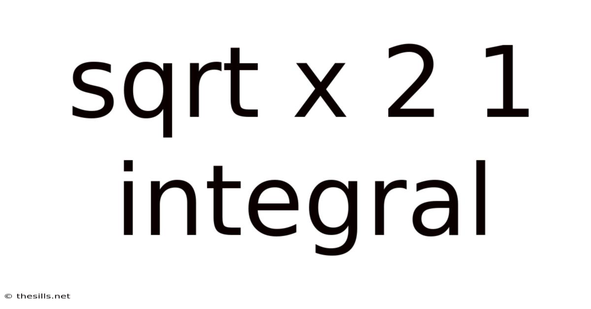 Sqrt X 2 1 Integral