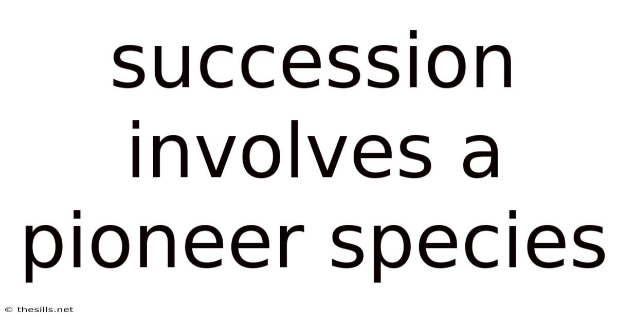 Succession Involves A Pioneer Species