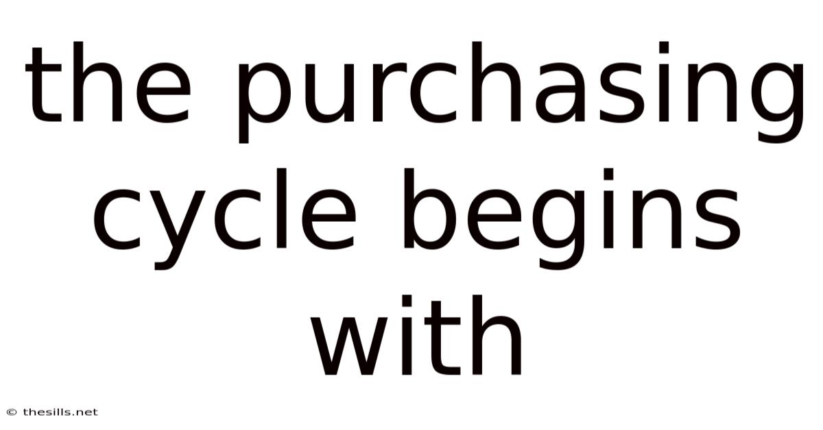 The Purchasing Cycle Begins With