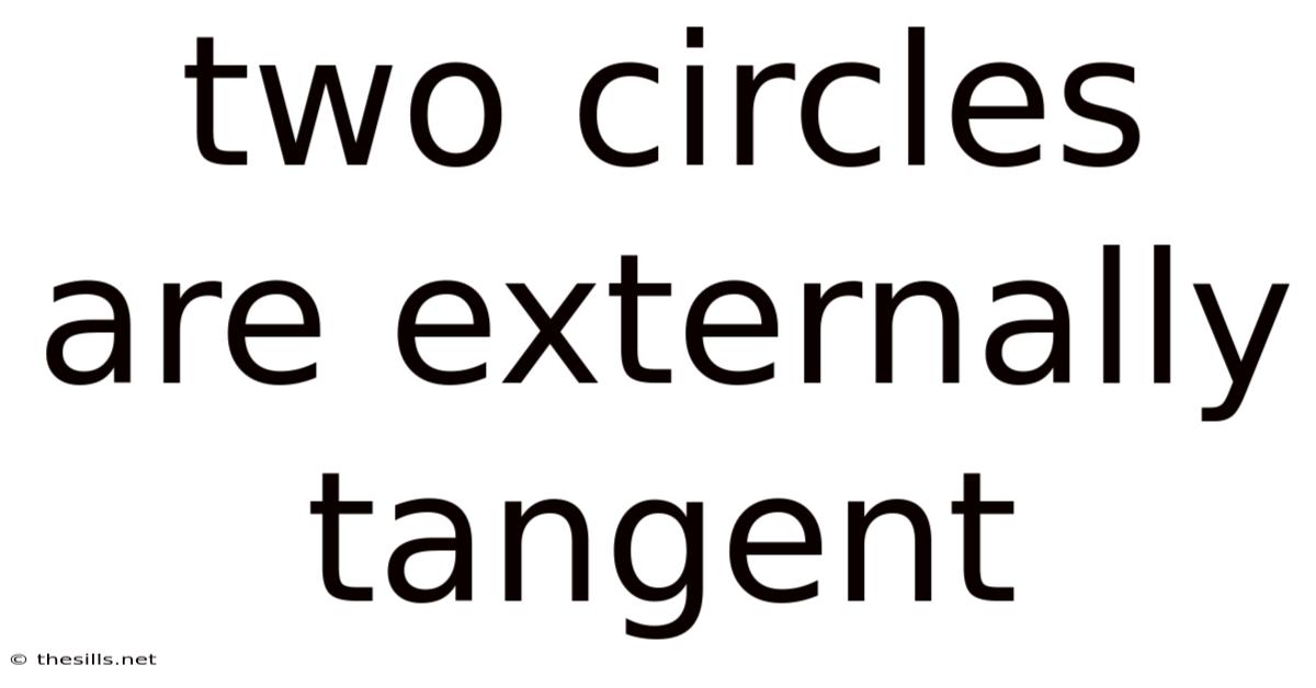 Two Circles Are Externally Tangent