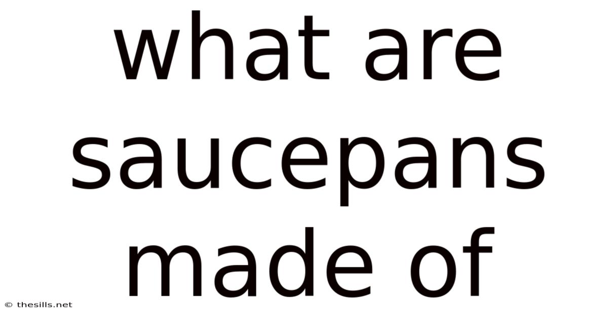 What Are Saucepans Made Of