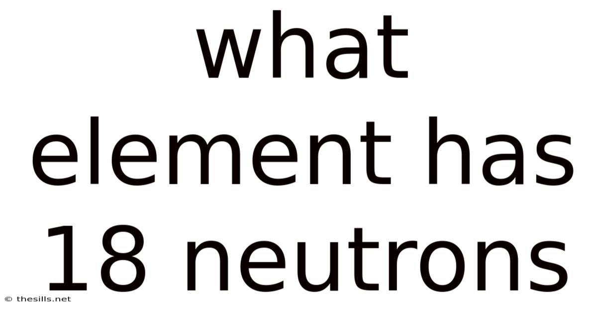 What Element Has 18 Neutrons