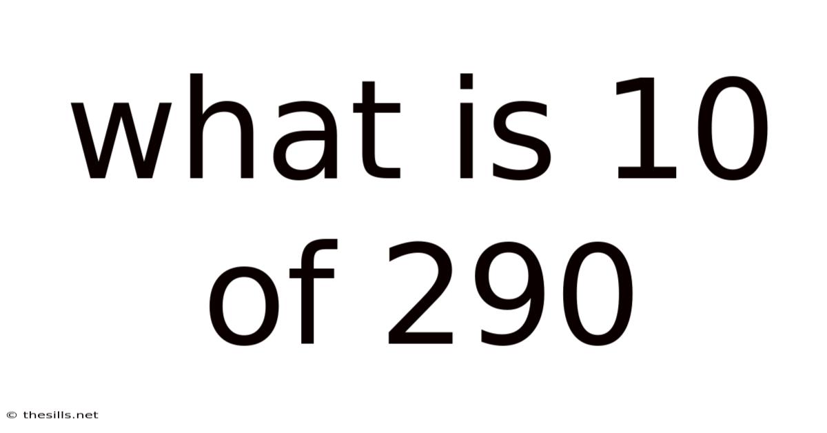 What Is 10 Of 290