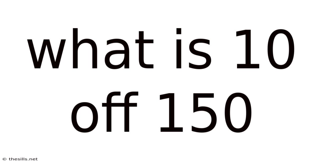 What Is 10 Off 150