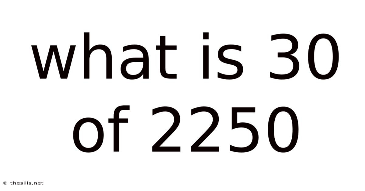 What Is 30 Of 2250
