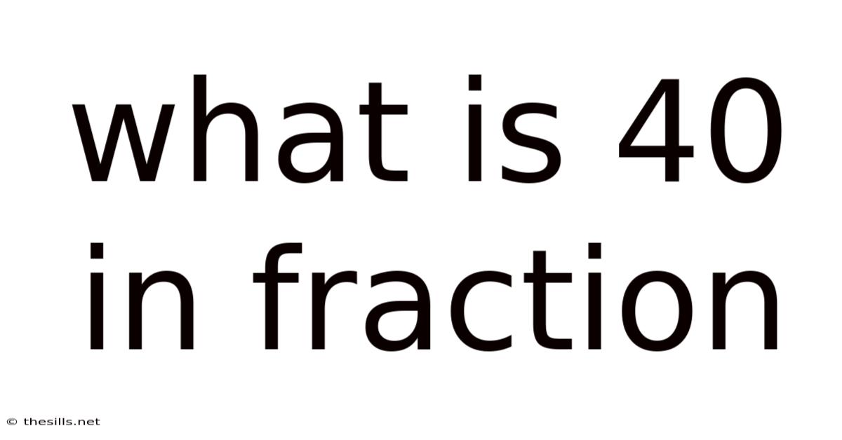 What Is 40 In Fraction
