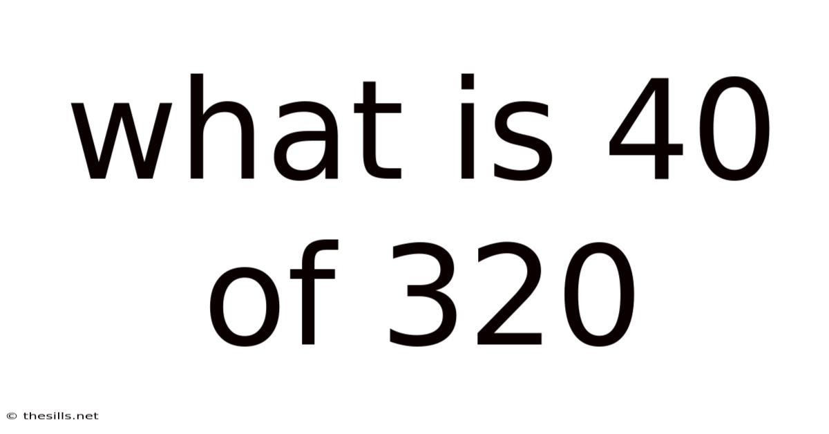 What Is 40 Of 320