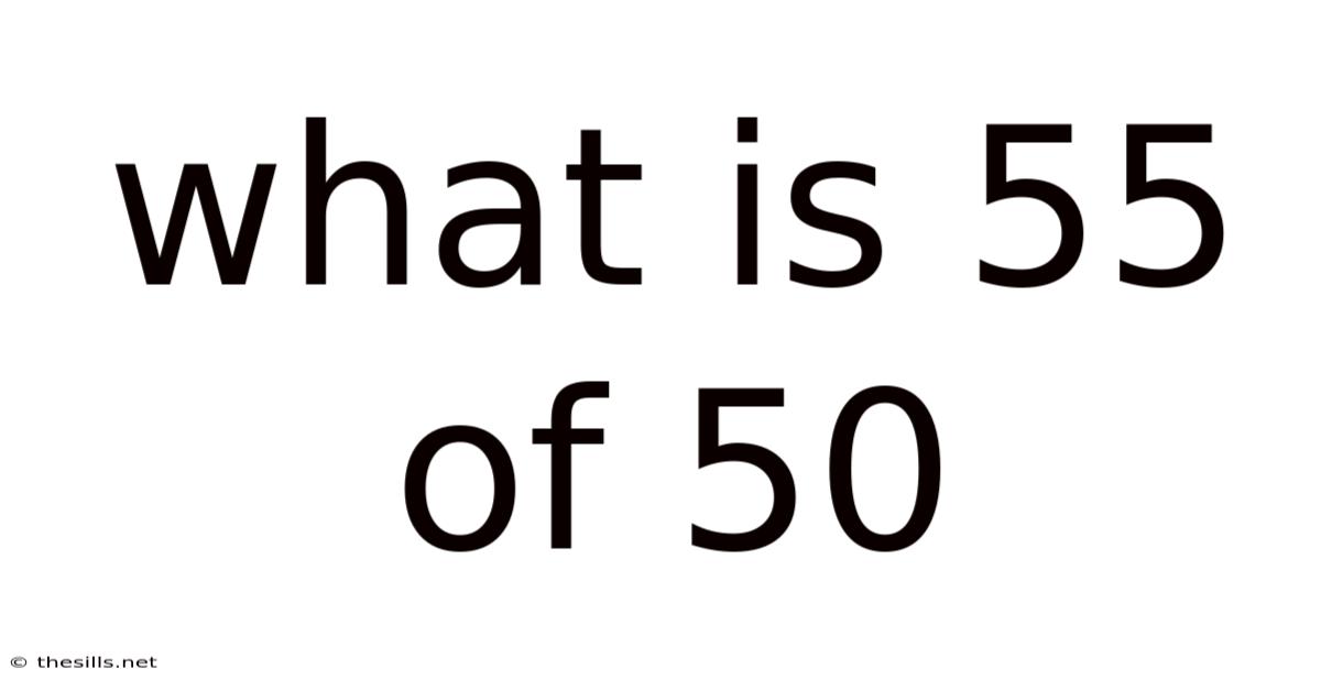 What Is 55 Of 50