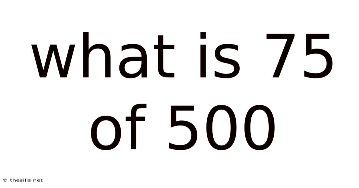 What Is 75 Of 500