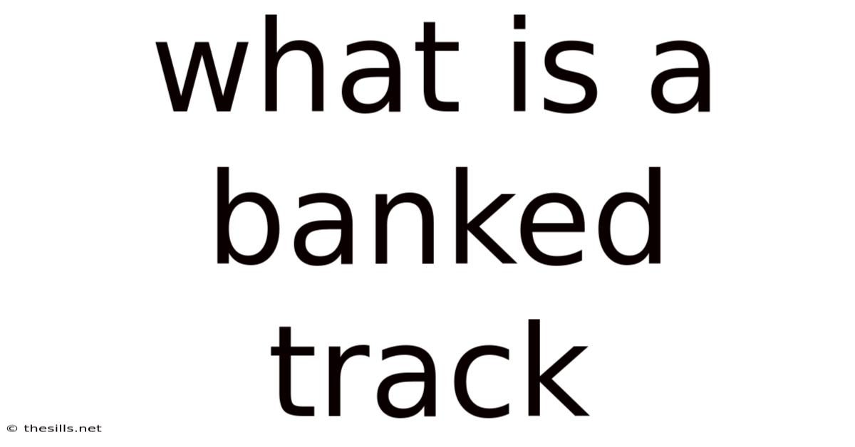 What Is A Banked Track