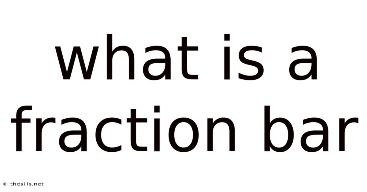 What Is A Fraction Bar