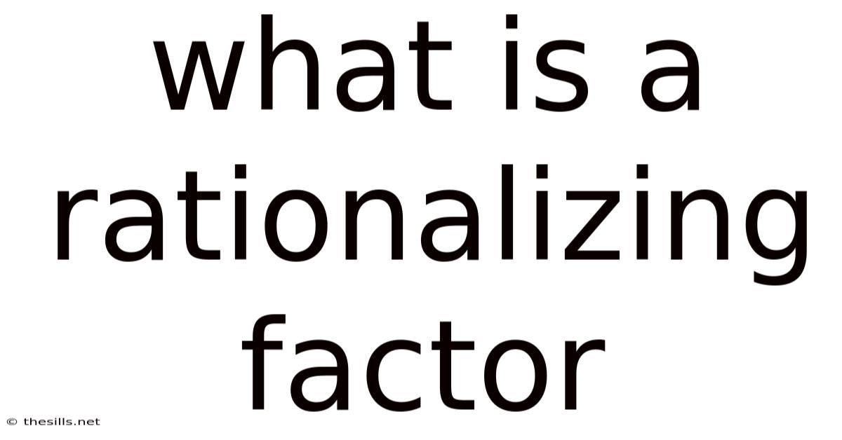 What Is A Rationalizing Factor