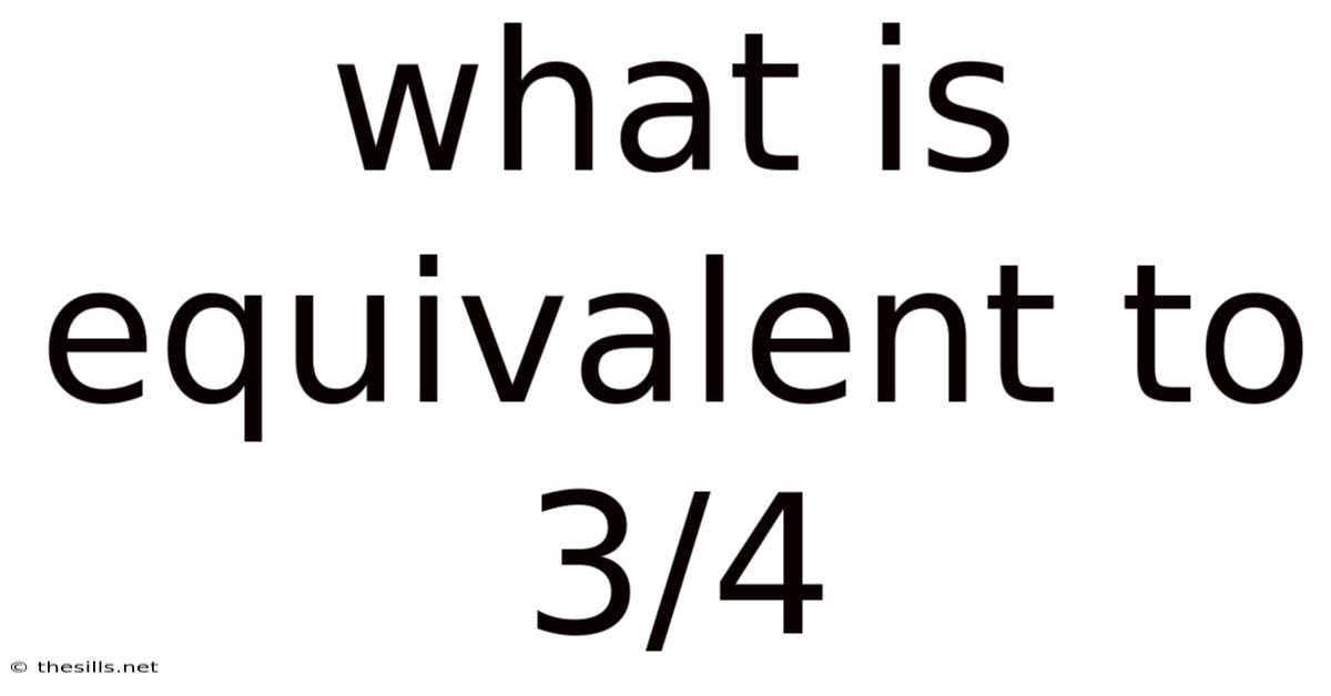 What Is Equivalent To 3/4