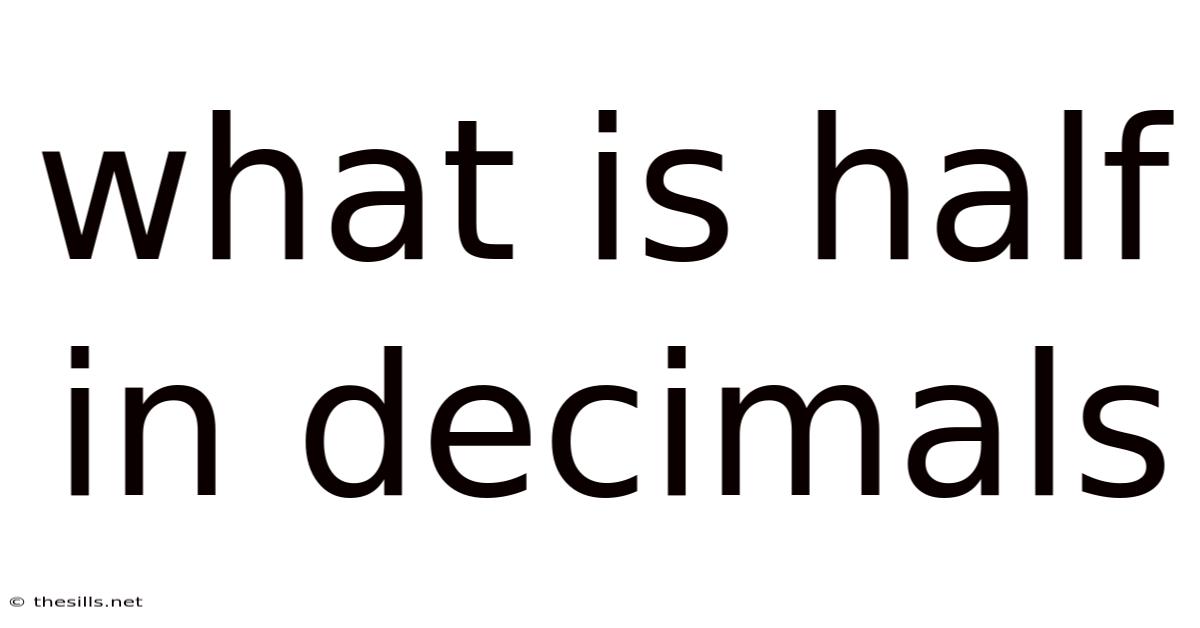 What Is Half In Decimals