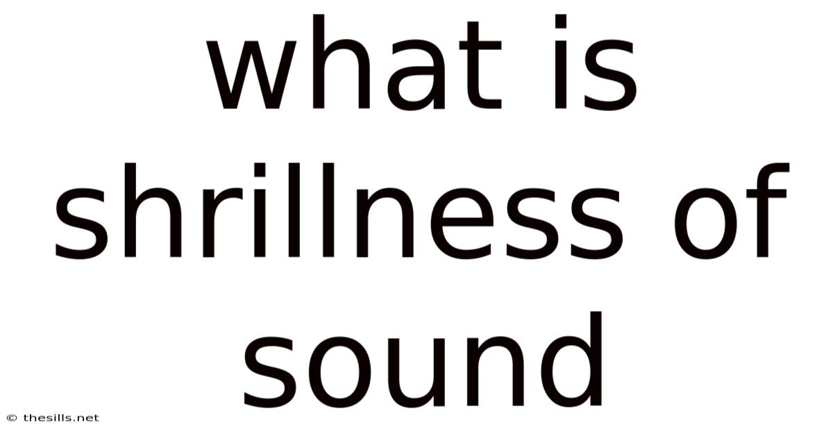 What Is Shrillness Of Sound