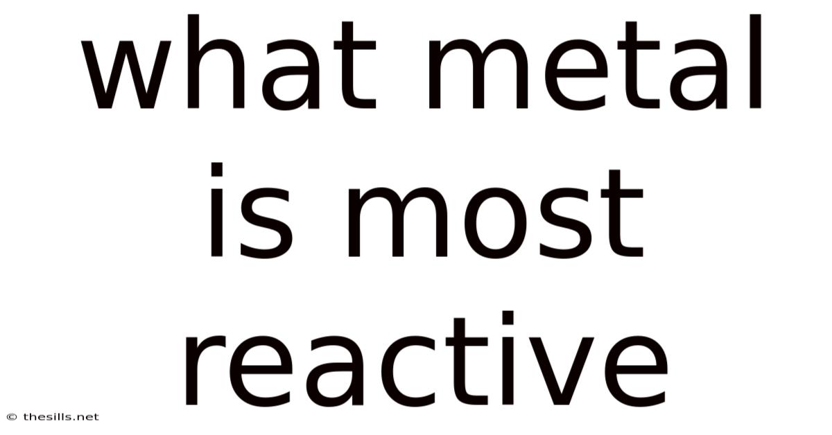 What Metal Is Most Reactive