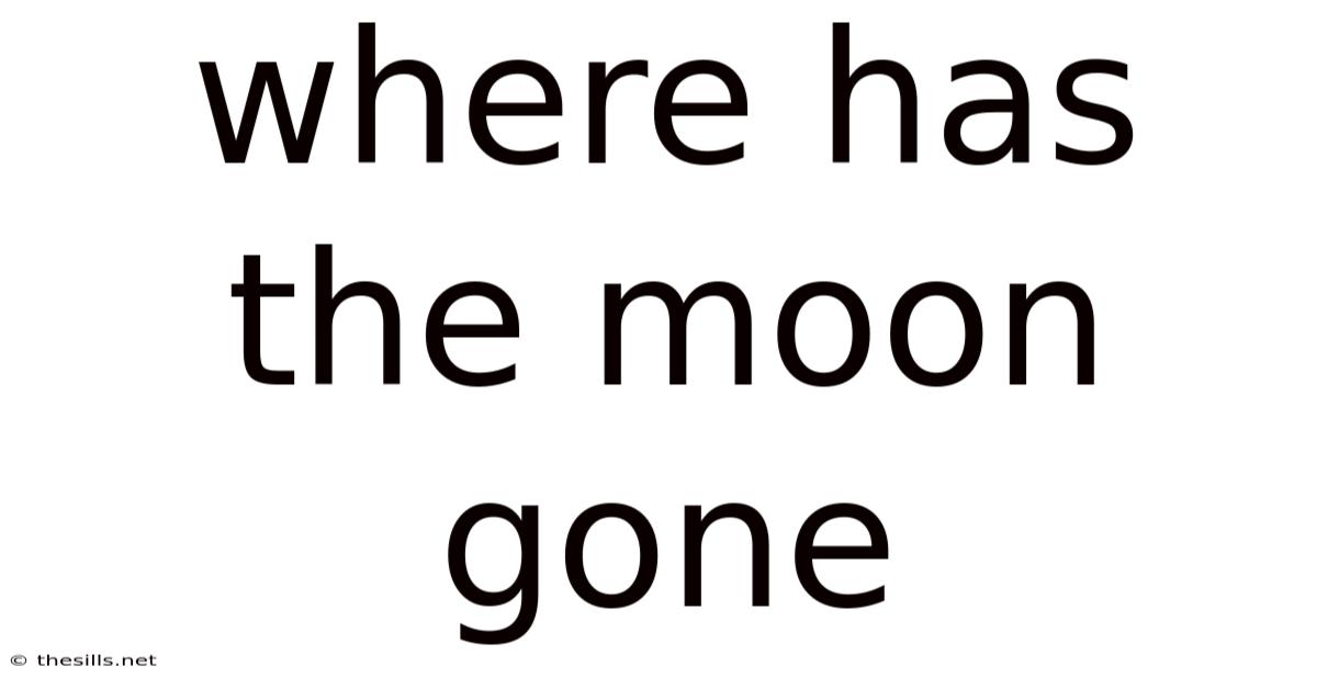Where Has The Moon Gone