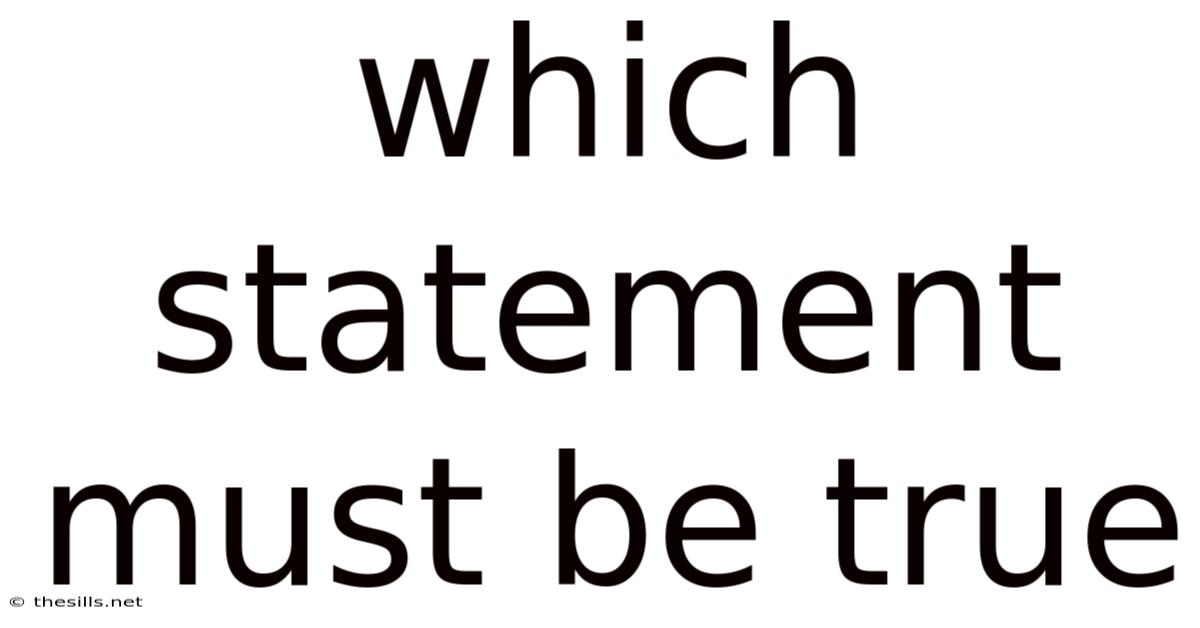 Which Statement Must Be True