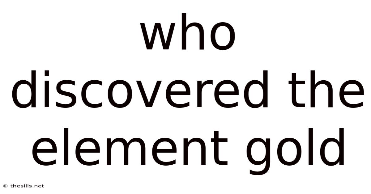 Who Discovered The Element Gold