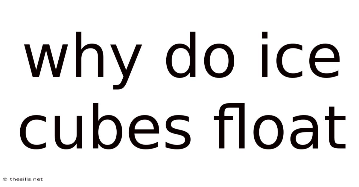 Why Do Ice Cubes Float