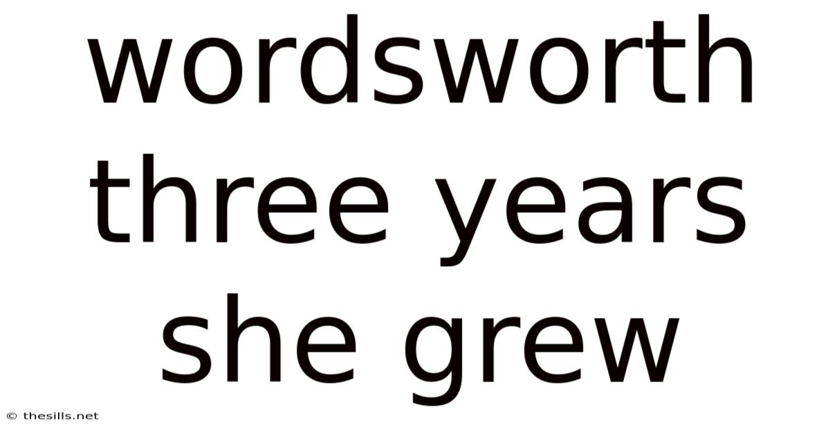 Wordsworth Three Years She Grew
