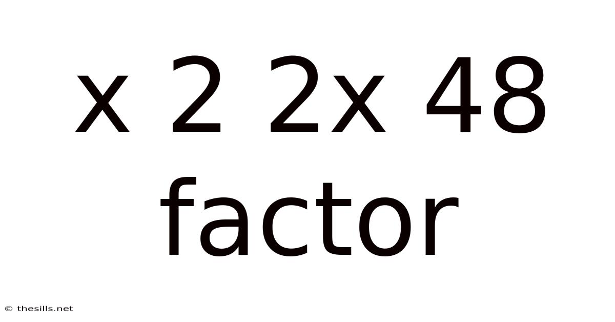 X 2 2x 48 Factor