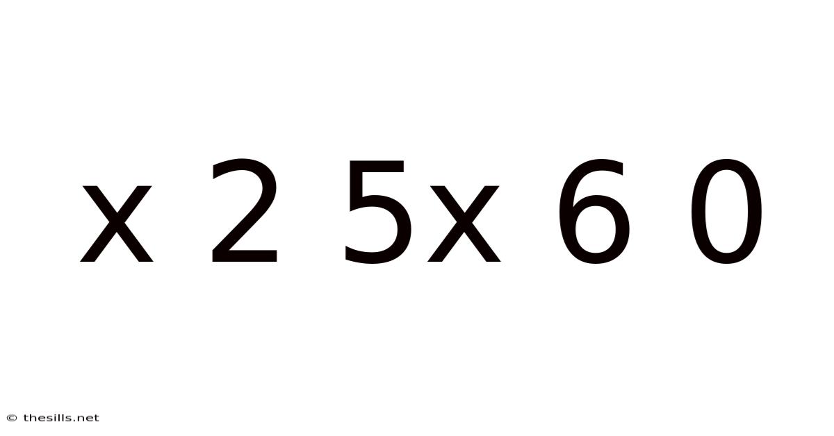 X 2 5x 6 0