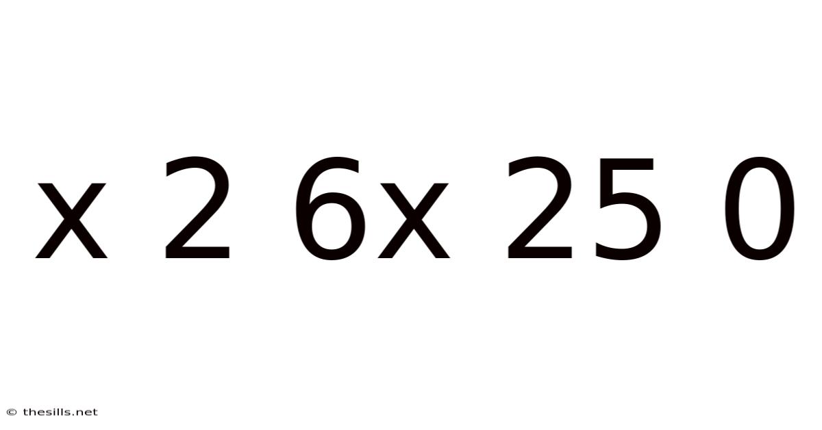 X 2 6x 25 0