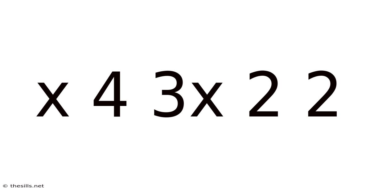 X 4 3x 2 2
