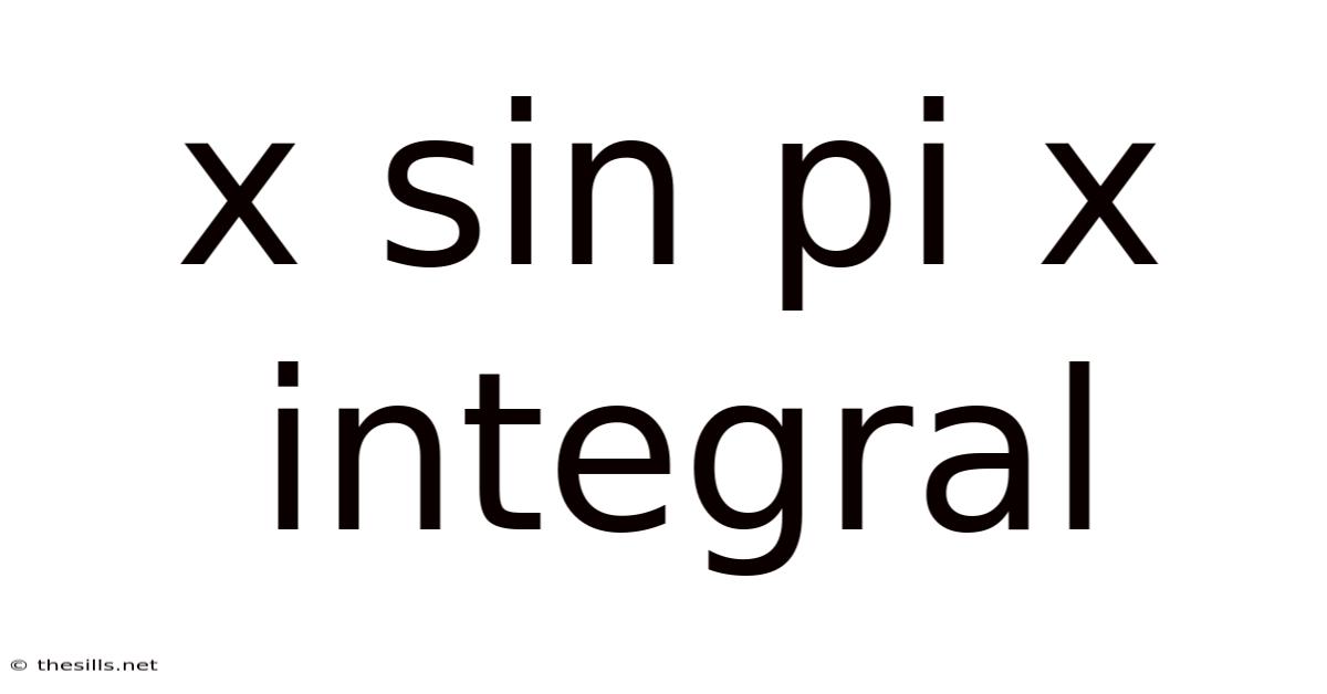 X Sin Pi X Integral