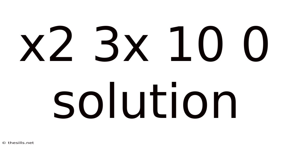 X2 3x 10 0 Solution