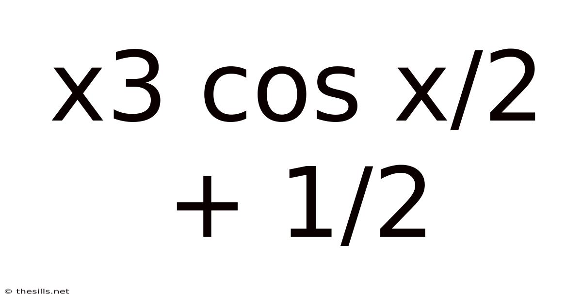 X3 Cos X/2 + 1/2